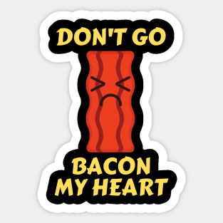 Don’t go bacon my heart | Cute Bacon Pun Sticker